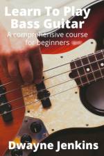 Learn To Play Bass Guitar af Dwayne Jenkins