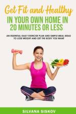 GET FIT AND HEALTHY IN YOUR OWN HOME af Silvana Siskov