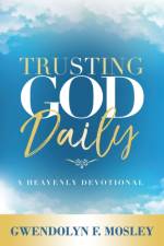 Trusting God Daily af Gwendolyn F Mosley
