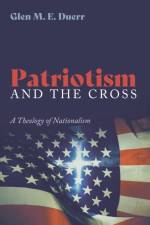 Patriotism and the Cross af Glenn M E Duerr
