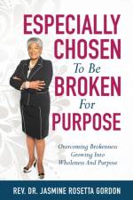 ESPECIALLY CHOSEN To Be BROKEN For PURPOSE af REV Dr Jasmine Rosetta Gordon