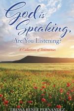 God is Speaking, Are You Listening? af Tressa Renee Fernandez