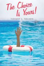Choice Is Yours! af Tiffany L Nelson