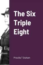 Six Triple Eight af Priscilla T Graham