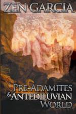 Pre-Adamites And The Antediluvian World af Zen Garcia