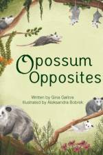 Opossum Opposites af Gallois Gina E Gallois