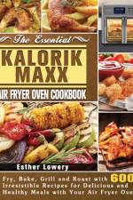 Essential Kalorik Maxx Air Fryer Oven Cookbook af Esther Lowery