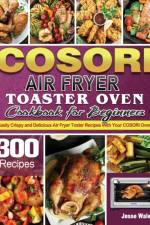 Cosori Air Fryer Toaster Oven Cookbook for Beginners af Jesse Waley
