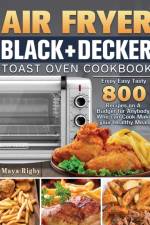 Air Fryer BLACK+DECKER Toast Oven Cookbook af Maya Rigby