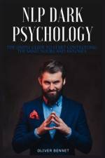 NLP Dark Psychology af Oliver Bennet