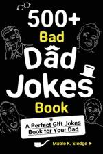 500+ Bad Dad Jokes Book af Mable K Sledge