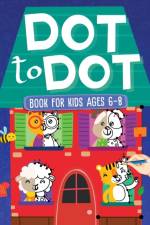 Dot To Dot Book For Kids Ages 6-8