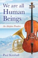 We Are All Human Beings af Paul Kimball