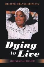 Dying to Live af Bhatupe Mhango-Chipanta