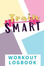 Train Smart Workout Logbook af Torema Thompson