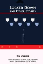 Locked Down and Other Stories af Zia Zaman