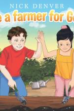 Be a Farmer for God af Nick Denver