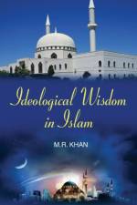 Ideological Wisdom in Islam af M. R. Khan