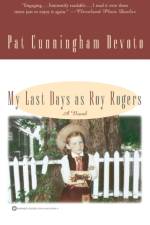 My Last Days As Roy Rogers af Pat Cunningham Devoto