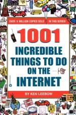 1001 Incredible Things On the Internet af Ken Leebow