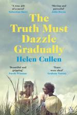 The Truth Must Dazzle Gradually af Helen Cullen
