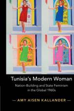 Tunisia's Modern Woman af Amy Aisen (Syracuse University Kallander