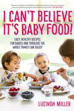 I Can't Believe It's Baby Food! af Lucinda Miller