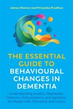 The Essential Guide to Behavioural Changes in Dementia af James Warner