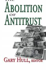 The Abolition of Antitrust af Nathan Edmonson