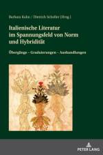 Italienische Literatur im Spannungsfeld von Norm und Hybriditaet
