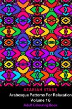 Arabesque Patterns For Relaxation Volume 16 af Azariah Starr