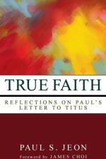 True Faith af Paul S Jeon