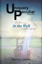 Uniquely Peculiar, at the Well af Paulette Geddes