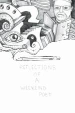 Reflections of a Weekend Poet af Bill Smeltzer