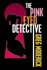 Pink Eyed Detective af Greg Moderick
