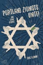 Portland Zionists Unite! and Other Stories af Eric Flamm