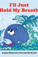 I'll Just Hold My Breath af Terri Saville-Sewell