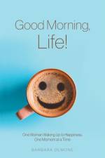 Good Morning, Life! af Barbara Demone