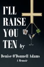I'll Raise You Ten af Denise O'Donnell Adams