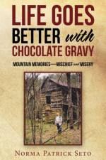 Life Goes Better with Chocolate Gravy af Norma Patrick Seto