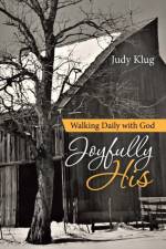 Joyfully His af Judy Klug