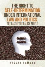 Right to Self-Determination Under International Law and Politics af Hassan Hamdam