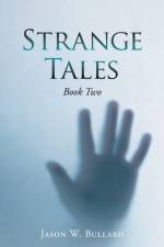 Strange Tales af Jason W Bullard