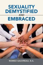 Sexuality Demystified and Embraced af Romeo Gauvreau B a