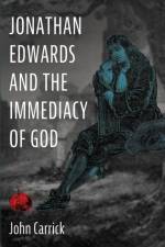 Jonathan Edwards and the Immediacy of God af John Carrick