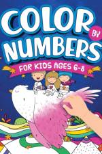 Color By Numbers For Kids Ages 6-8
