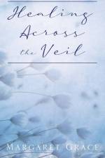 Healing Across the Veil af Margaret Grace