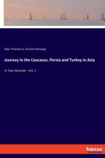 Journey in the Caucasus, Persia and Turkey in Asia af Max Thielmann