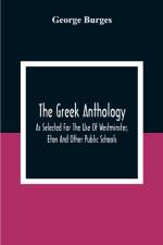 Greek Anthology, As Selected For The Use Of Westminster, Eton And Other Public Schools af George Burges