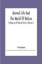 Animal Life And The World Of Nature; A Magazine Of Natural History (Volume I) af Various